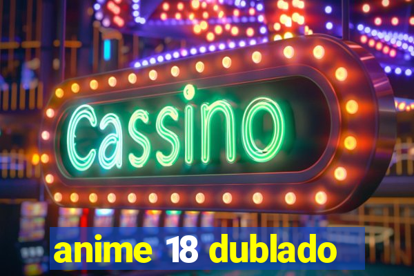 anime 18 dublado